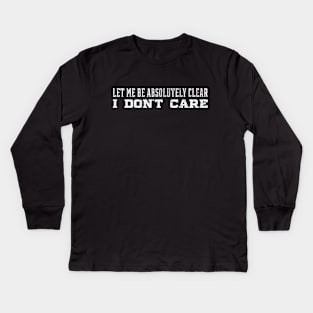 I don't care Kids Long Sleeve T-Shirt